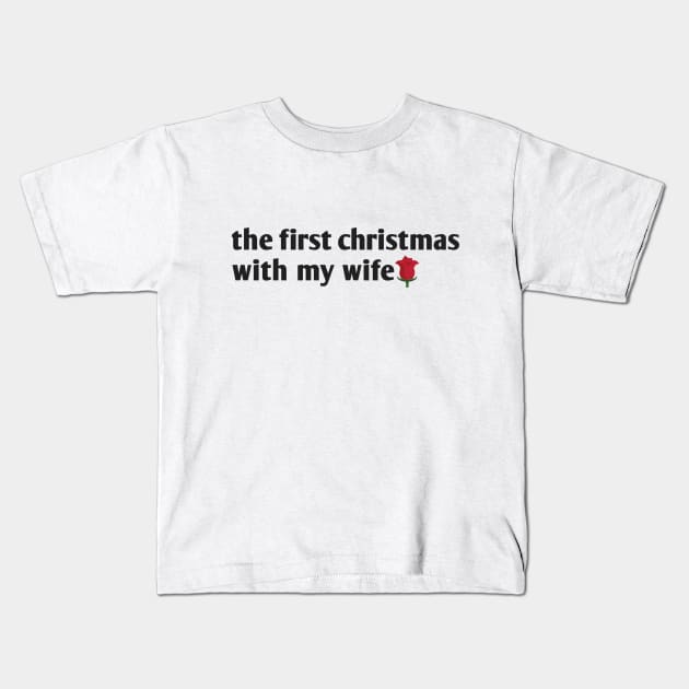 the first christmas with my wife Kids T-Shirt by Ghani Store